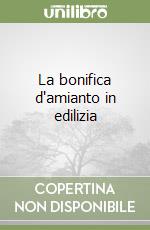 La bonifica d'amianto in edilizia libro