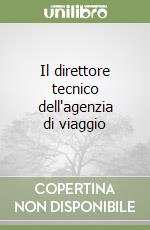 Il direttore tecnico dell'agenzia di viaggio libro