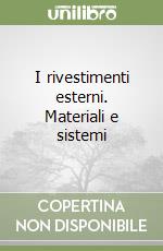 I rivestimenti esterni. Materiali e sistemi