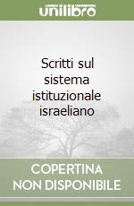 Scritti sul sistema istituzionale israeliano libro