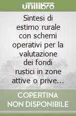 Sintesi di estimo rurale con schemi operativi per la valutazione dei fondi rustici in zone attive o prive di mercato libro