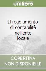 Il regolamento di contabilità nell'ente locale libro
