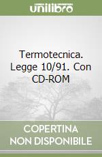 Termotecnica. Legge 10/91. Con CD-ROM libro