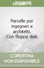 Parcelle per ingegneri e architetti. Con floppy disk libro