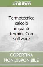 Termotecnica calcolo impianti termici. Con software libro