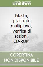 Pilastri, pilastrate multipiano, verifica di sezioni. CD-ROM libro