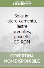 Solai in: latero-cemento, lastre predalles, pannelli. CD-ROM libro