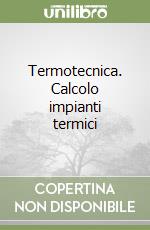 Termotecnica. Calcolo impianti termici libro