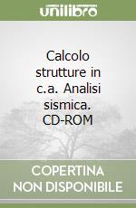 Calcolo strutture in c.a. Analisi sismica. CD-ROM libro