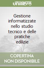 Gestione informatizzate nello studio tecnico e delle pratiche edilizie libro