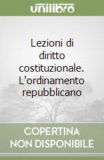 Lezioni di diritto costituzionale. L'ordinamento repubblicano