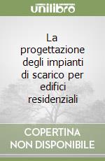 La progettazione degli impianti di scarico per edifici residenziali libro