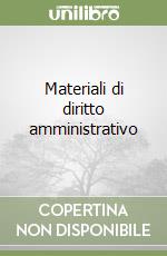 Materiali di diritto amministrativo libro