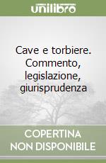 Cave e torbiere. Commento, legislazione, giurisprudenza