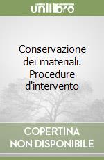 Conservazione dei materiali. Procedure d'intervento libro