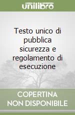 Testo unico di pubblica sicurezza e regolamento di esecuzione libro