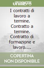 I contratti di lavoro a termine. Contratto a termine. Contratto di formazione e lavoro. Apprendistato libro