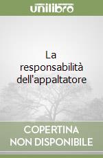 La responsabilità dell'appaltatore libro