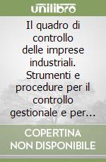 Il quadro di controllo delle imprese industriali. Strumenti e procedure per il controllo gestionale e per l'analisi prodotto/mercato libro