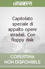 Capitolato speciale di appalto opere stradali. Con floppy disk libro