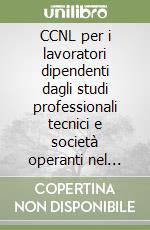 CCNL per i lavoratori dipendenti dagli studi professionali tecnici e società operanti nel settore. Dal 1º maggio 1996 al 30 settembre 1999 libro
