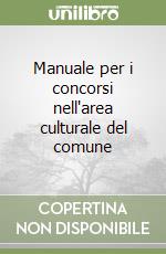 Manuale per i concorsi nell'area culturale del comune libro