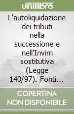 L'autoliquidazione dei tributi nella successione e nell'Invim sostitutiva (Legge 140/97). Fonti normative, prassi e casi pratici libro