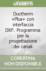 Ductherm «Plus» con interfaccia DXF. Programma per la progettazione dei canali libro