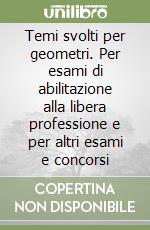 Temi svolti per geometri. Per esami di abilitazione alla libera professione e per altri esami e concorsi libro