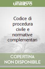 Codice di procedura civile e normative complementari