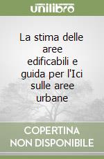La stima delle aree edificabili e guida per l'Ici sulle aree urbane libro