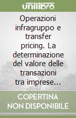 Operazioni infragruppo e transfer pricing. La determinazione del valore delle transazioni tra imprese associate