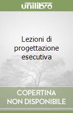 Lezioni di progettazione esecutiva libro