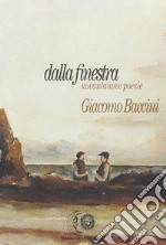 Dalla finestra. Novantanove poesie