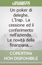 Un poker di deleghe. L'Irap. La cessione ed il conferimento nell'azienda. Le novità della finanziaria '98. La semplificazione. Dual income tax libro