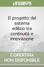 Il progetto del sistema edilizio tra continuità e innovazione