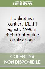 La direttiva cantieri. DL 14 agosto 1996 n. 494. Contenuti e applicazione libro