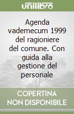 Agenda vademecum 1999 del ragioniere del comune. Con guida alla gestione del personale libro