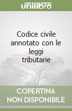 Codice civile annotato con le leggi tributarie libro