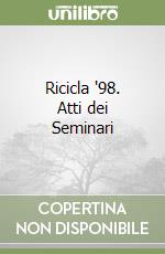Ricicla '98. Atti dei Seminari libro