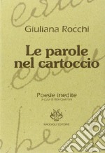 Le parole nel cartoccio. Poesie inedite