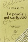 Le parole nel cartoccio. Poesie inedite libro