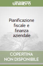 Pianificazione fiscale e finanza aziendale libro