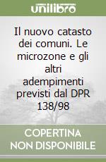 Il nuovo catasto dei comuni. Le microzone e gli altri adempimenti previsti dal DPR 138/98 libro