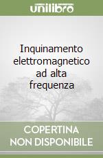 Inquinamento elettromagnetico ad alta frequenza libro