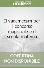 Il vademecum per il concorso magistrale e di scuola materna libro