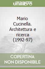 Mario Cucinella. Architettura e ricerca (1992-97) libro