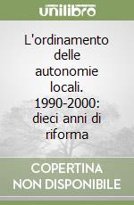 L'ordinamento delle autonomie locali. 1990-2000: dieci anni di riforma libro