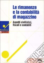 Le rimanenze e la contabilità di magazzino. Aspetti civilistici, fiscali e contabili libro