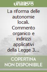 La riforma delle autonomie locali. Commento organico e indirizzi applicativi della Legge 3 agosto 1999, n. 265 (Napolitano-Vigneri) libro